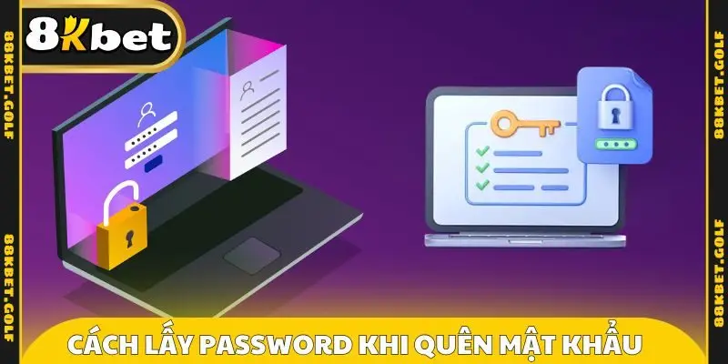 Cách lấy password khi quên mật khẩu 