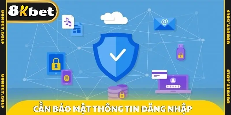 Cần bảo mật thông tin đăng nhập