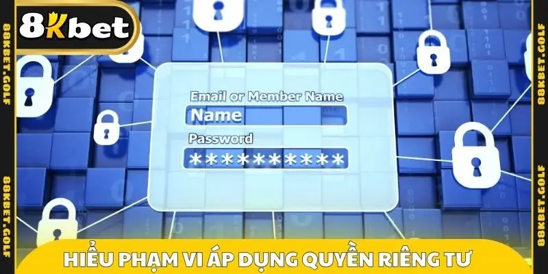 Hiểu phạm vi áp dụng quyền riêng tư