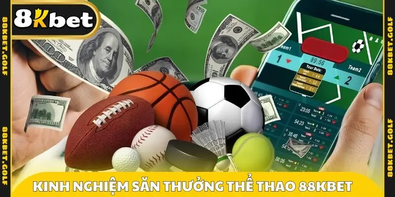 Kinh nghiệm săn thưởng thể thao 88KBET