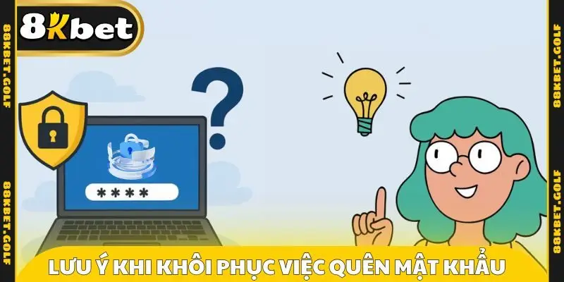 Lưu ý khi khôi phục việc quên mật khẩu 