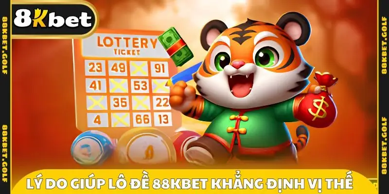 Lý do giúp lô đề 88KBET khẳng định vị thế 