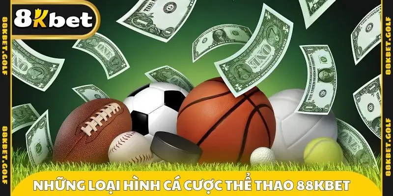 Những loại hình cá cược thể thao 88KBET