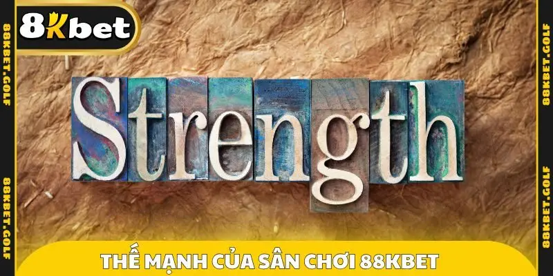 Thế mạnh của sân chơi 88KBET