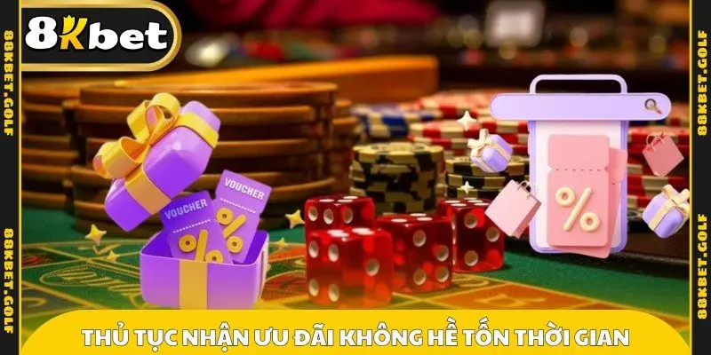 Thủ tục nhận ưu đãi không hề tốn thời gian